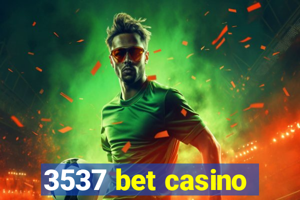 3537 bet casino